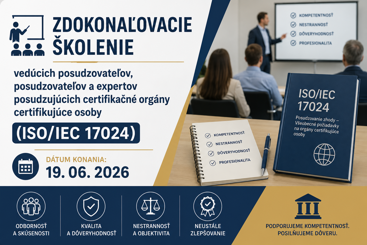 Zdokonaľovacie školenie vedúcich posudzovateľov, posudzovateľov a expertov posudzujúcich certifikačné orgány certifikujúce osoby (ISO/IEC 17024).
Dátum konania:    19. 06. 2026
