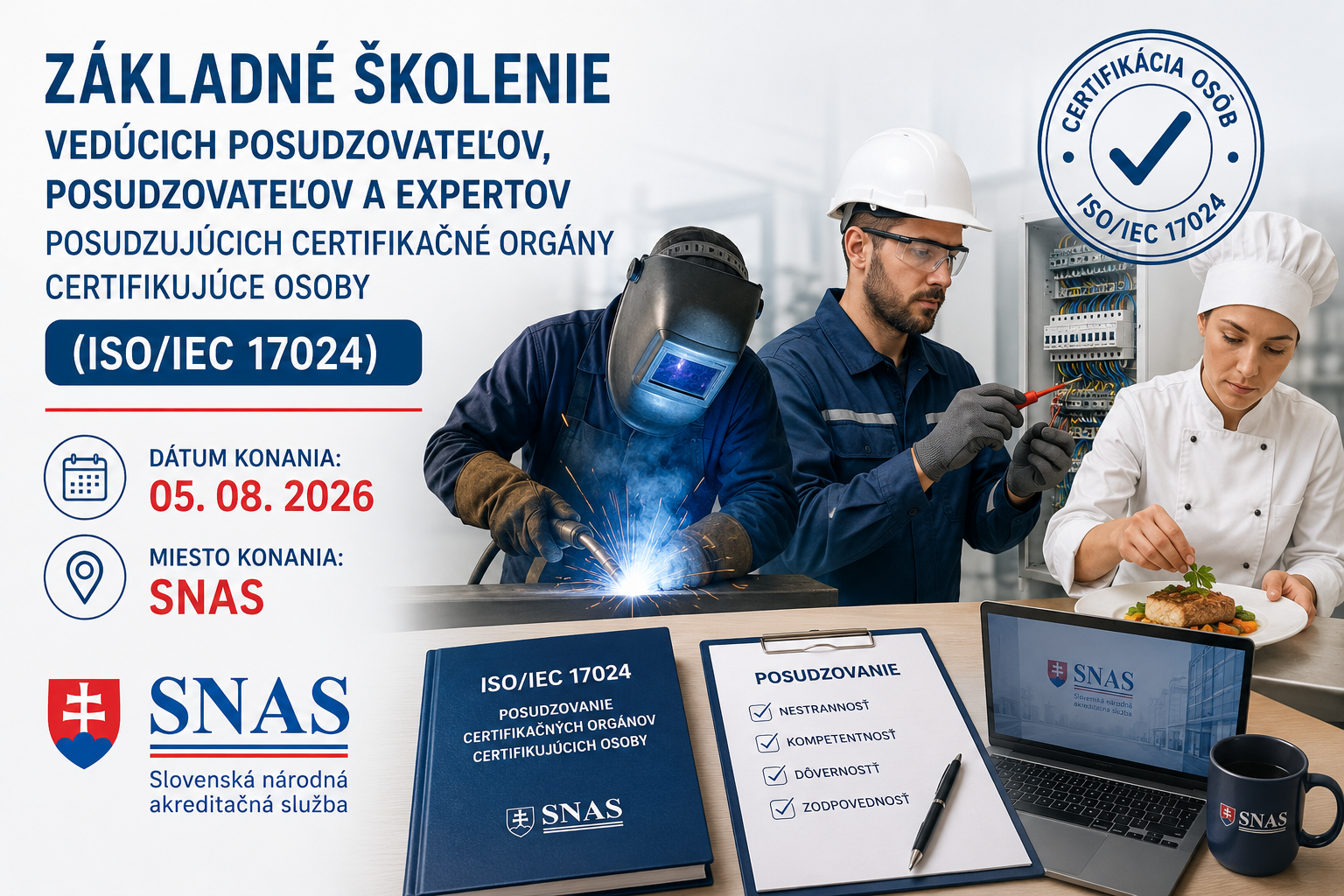 Základné školenie vedúcich posudzovateľov, posudzovateľov a expertov posudzujúcich certifikačné orgány certifikujúce osoby (ISO/IEC 17024).
Dátum konania:    05. 08. 2026
Miesto a konania: SNAS
